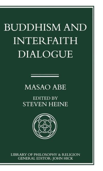 Cover for Masao Abe · Buddhism and Interfaith Dialogue: Part one of a two-volume sequel to Zen and Western Thought - Library of Philosophy and Religion (Inbunden Bok) (1995)