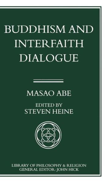 Cover for Masao Abe · Buddhism and Interfaith Dialogue: Part one of a two-volume sequel to Zen and Western Thought - Library of Philosophy and Religion (Hardcover Book) (1995)