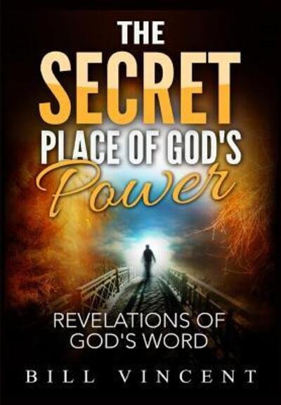 Cover for Bill Vincent · The Secret Place of God's Power (Gebundenes Buch) (2019)