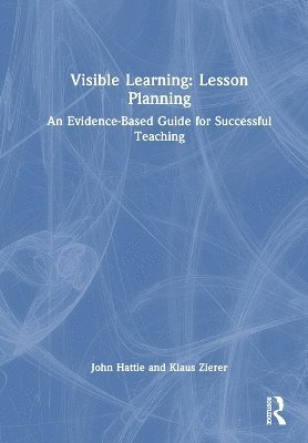 Cover for Hattie, John (University of Melbourne) · Visible Learning: Lesson Planning: An Evidence-Based Guide for Successful Teaching (Hardcover Book) (2025)