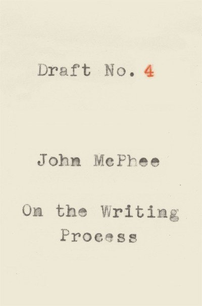 Cover for John McPhee · Draft No. 4: On the Writing Process (Paperback Bog) (2018)
