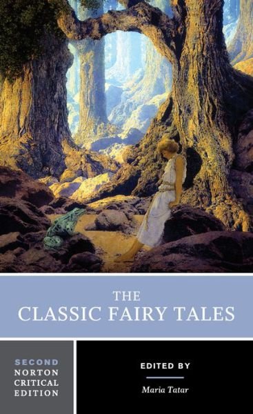 Cover for Maria Tatar · The Classic Fairy Tales: A Norton Critical Edition - Norton Critical Editions (Paperback Book) [Second edition] (2017)