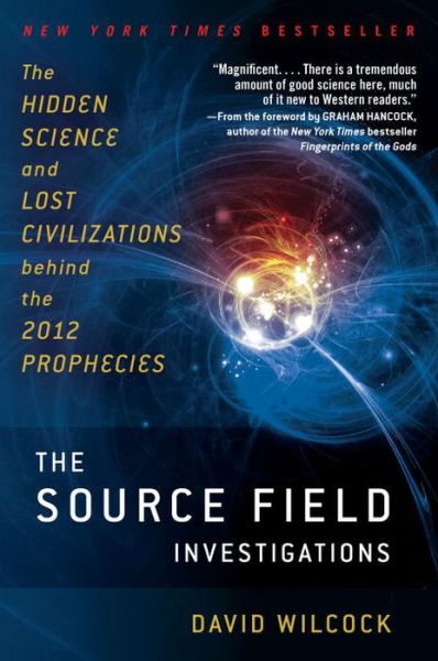 Source Field Investigations - David Wilcock - Books -  - 9780452297975 - July 31, 2012