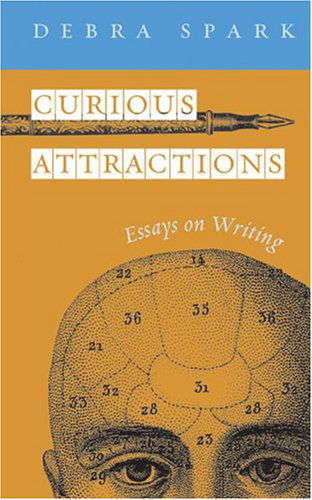 Cover for Debra Spark · Curious Attractions: Essays on Writing (Paperback Book) (2005)