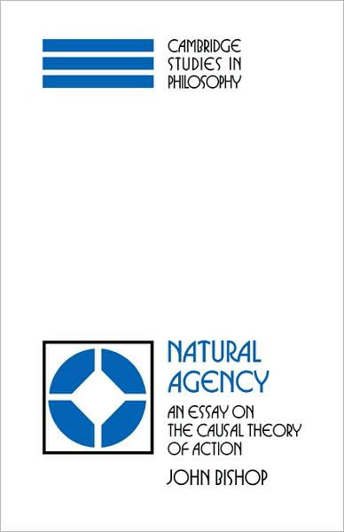 Cover for John Bishop · Natural Agency: An Essay on the Causal Theory of Action - Cambridge Studies in Philosophy (Pocketbok) (2008)