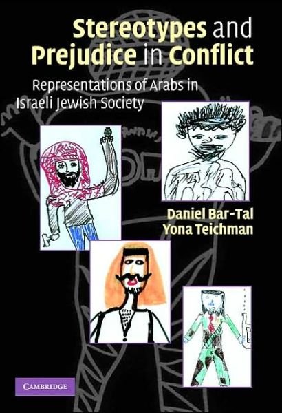 Cover for Bar-Tal, Daniel (Tel-Aviv University) · Stereotypes and Prejudice in Conflict: Representations of Arabs in Israeli Jewish Society (Inbunden Bok) (2005)