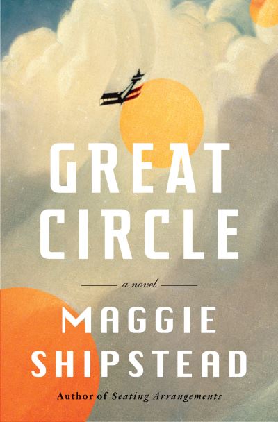 Cover for Maggie Shipstead · Great Circle: A novel (Hardcover Book) (2021)