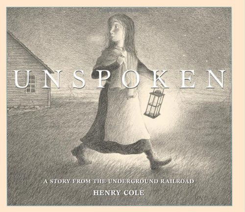 Cover for Henry Cole · Unspoken: A Story From the Underground Railroad (Gebundenes Buch) [10.2.2012 edition] (2012)