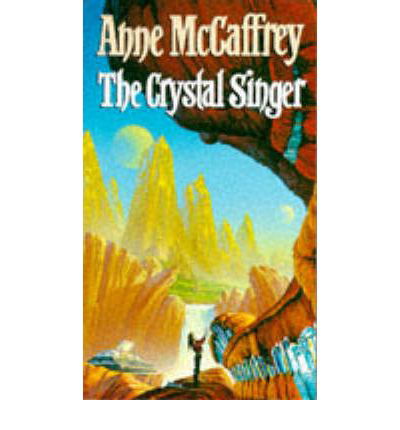 The Crystal Singer: (The Crystal Singer:I): a mesmerising epic fantasy from one of the most influential fantasy and SF novelists of her generation - The Crystal Singer Books - Anne McCaffrey - Livres - Transworld Publishers Ltd - 9780552120975 - 1983