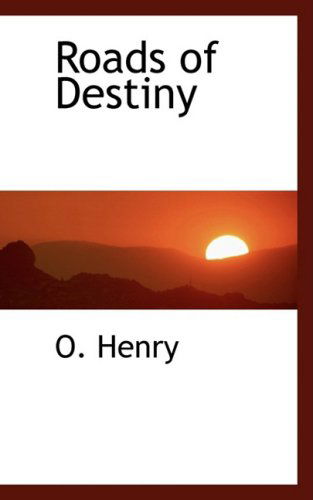 Roads of Destiny - O. Henry - Książki - BiblioLife - 9780554308975 - 18 sierpnia 2008