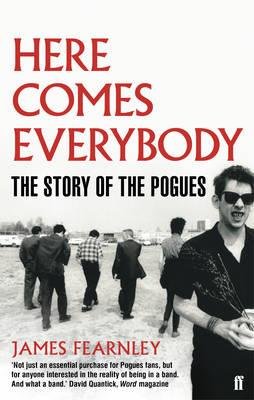 Here Comes Everybody: The Story of the Pogues - James Fearnley - Bøger - Faber & Faber - 9780571253975 - 4. april 2013