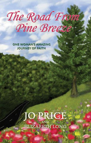 The Road from Pine Breeze - Elizabeth Long - Books - JOHPRICEMINISTRIES - 9780578069975 - October 1, 2010