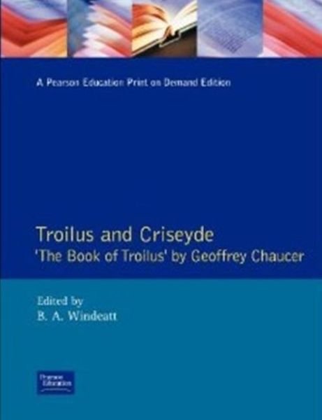 Troilus and Criseyde - B.A. Windeatt - Bøger - Taylor & Francis Ltd - 9780582031975 - 3. september 1990