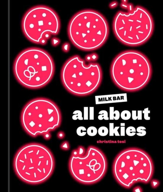 Cover for Christina Tosi · All About Cookies: A Milk Bar Baking Book (Gebundenes Buch) (2022)