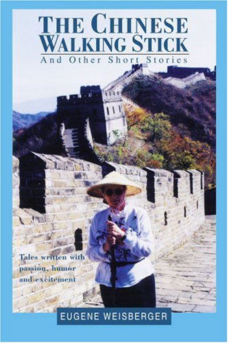 Cover for Eugene Weisberger · The Chinese Walking Stick: and Other Short Stories (Paperback Book) (2003)