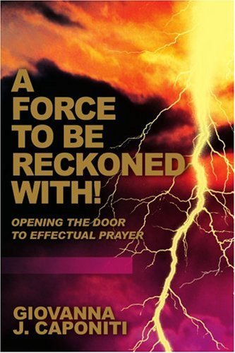Cover for Giovanna Caponiti · A Force to Be Reckoned With!: Opening the Door to Effectual Prayer (Pocketbok) (2005)