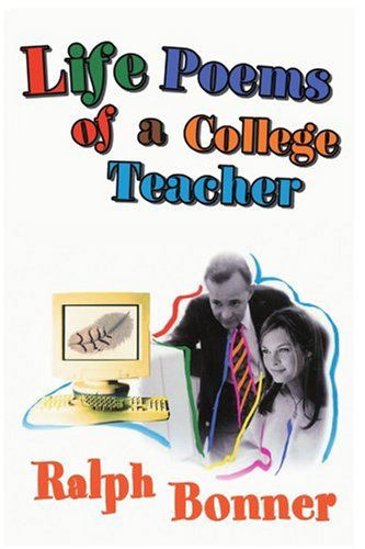 Cover for Ralph Bonner · Life Poems of a College Teacher (Paperback Book) (2006)