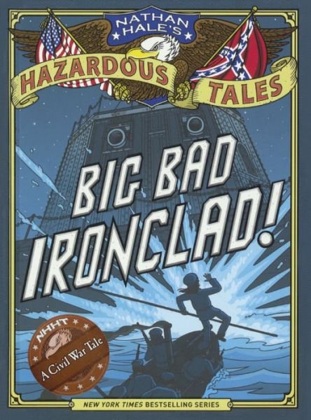 Cover for Nathan Hale · Big Bad Ironclad! a Civil War Tale (Hardcover Book) (2012)
