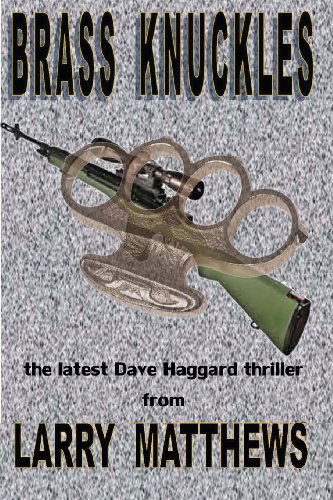 Cover for Larry Matthews · Brass Knuckles: a Dave Haggard Thriller (Paperback Book) (2012)