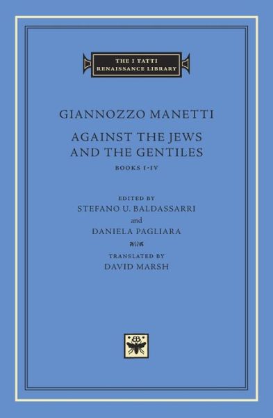 Cover for Giannozzo Manetti · Against the Jews and the Gentiles: Books I–IV - The I Tatti Renaissance Library (Hardcover Book) (2017)