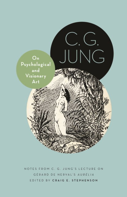 Cover for C.G. Jung · On Psychological and Visionary Art : Notes from C. G. Jung’s Lecture on Gerard de Nerval's Aurelia (Pocketbok) (2025)