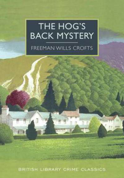 Cover for Freeman Wills Crofts · The Hog's Back Mystery - British Library Crime Classics (Taschenbuch) (2015)
