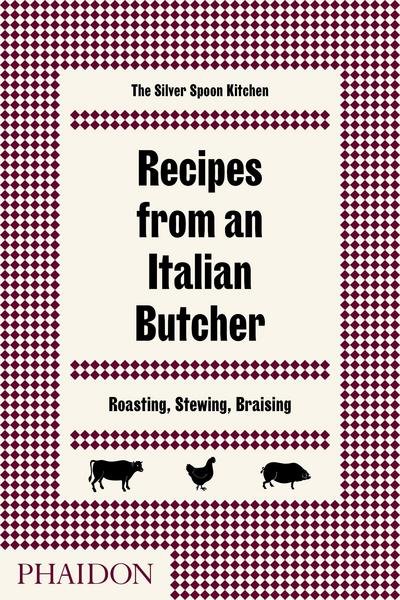 Cover for The Silver Spoon Kitchen · Recipes from an Italian Butcher: Roasting, Stewing, Braising (Hardcover bog) (2017)