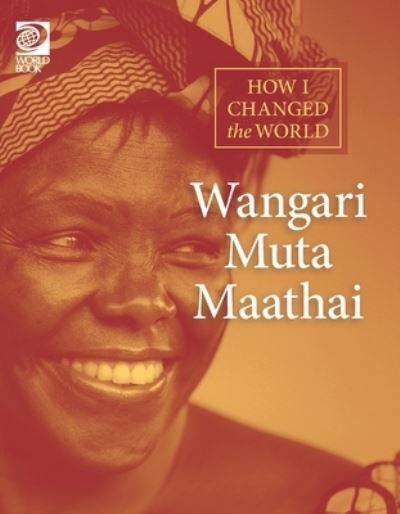 Cover for World Book · Wangari Muta Maathai (Book) (2023)