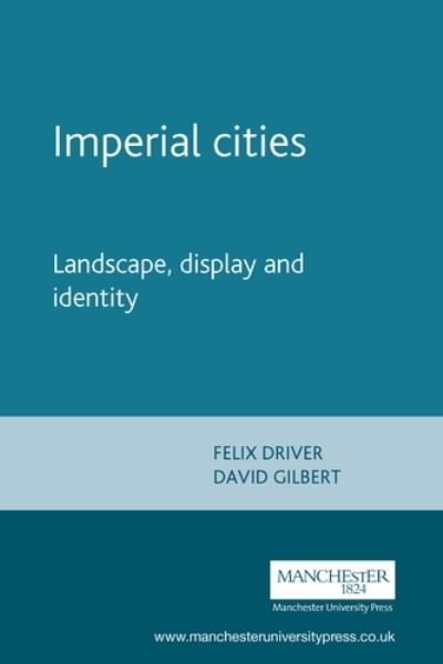Cover for Felix Driver · Imperial Cities: Landscape, Display and Identity (Paperback Book) (2003)