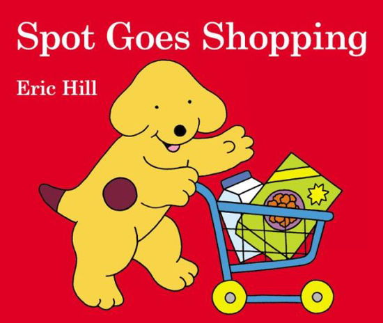 Cover for Eric Hill · Spot Goes Shopping (Board book) [Brdbk edition] (2014)