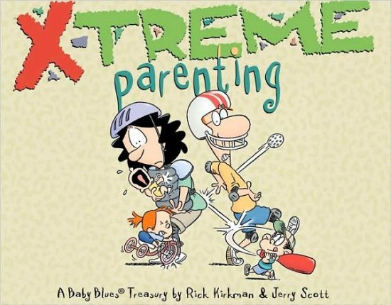 X-treme Parenting: a Baby Blues Treasury - Rick Kirkman - Böcker - Andrews McMeel Publishing - 9780740770975 - 1 april 2008