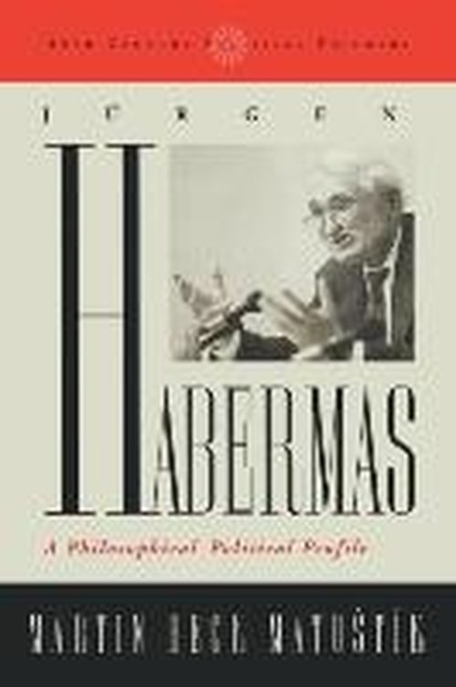 Jurgen Habermas: A Philosophical-Political Profile - 20th Century Political Thinkers - Martin Beck Matustik - Książki - Rowman & Littlefield - 9780742507975 - 13 czerwca 2001