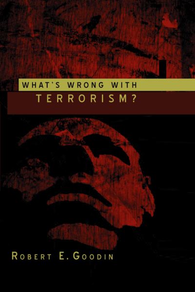 Cover for Goodin, Robert E. (Australian National University) · What's Wrong With Terrorism? (Gebundenes Buch) (2006)