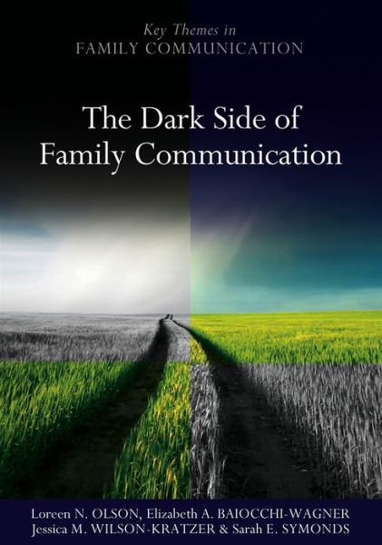 Cover for Olson, Loreen N. (University of North Carolina-Greensboro) · The Dark Side of Family Communication - Key Themes in Family Communication (Hardcover Book) (2012)