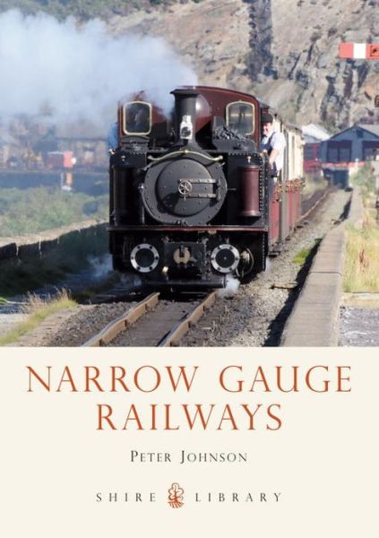 Cover for Peter Johnson · Narrow Gauge Railways - Shire Library (Paperback Book) (2013)