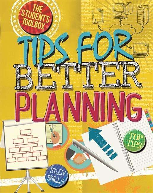 The Student's Toolbox: Tips for Better Planning - The Student's Toolbox - Angela Royston - Książki - Hachette Children's Group - 9780750290975 - 28 lutego 2017