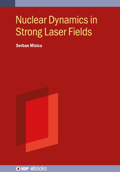 Cover for Serban Misicu · Nuclear Dynamics in Strong Laser Fields - IOP ebooks (Hardcover Book) (2023)