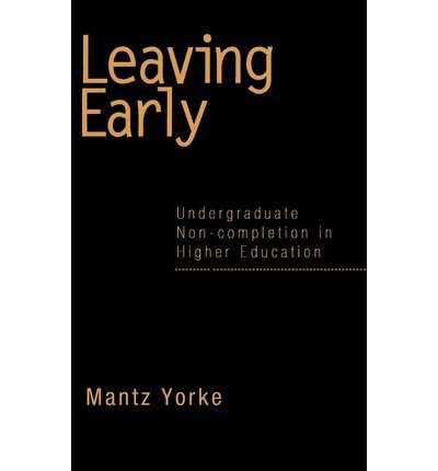 Cover for Mantz Yorke · Leaving Early: Undergraduate Non-completion in Higher Education (Innbunden bok) (1999)