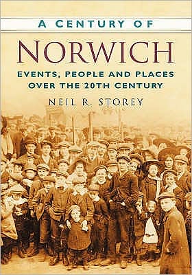 A Century of Norwich - Neil R Storey - Książki - The History Press Ltd - 9780750948975 - 1 listopada 2007