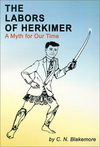 Cover for C. N. Blakemore · The Labors of Herkimer: a Myth for Our Time (Hardcover Book) [First Edition (Us) First Printing edition] (2002)