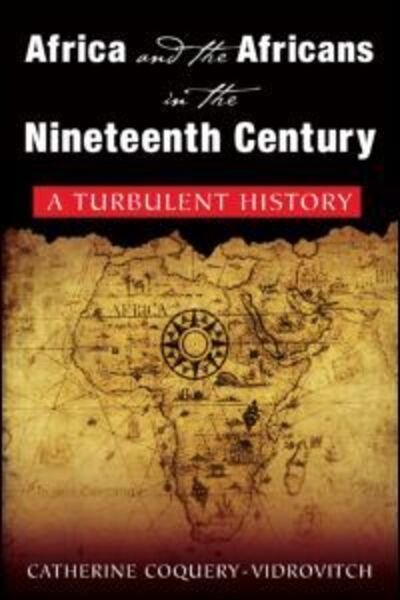 Cover for Catherine Coquery-Vidrovitch · Africa and the Africans in the Nineteenth Century: A Turbulent History: A Turbulent History (Paperback Book) (2009)