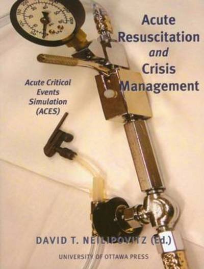 Acute Resuscitation and Crisis Management: Acute Critical Events Simulation (ACES) -  - Libros - University of Ottawa Press - 9780776605975 - 30 de junio de 2005