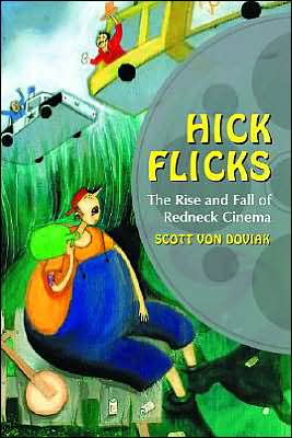 Cover for Scott Von Doviak · Hick Flicks: The Rise and Fall of Redneck Cinema (Paperback Book) (2004)