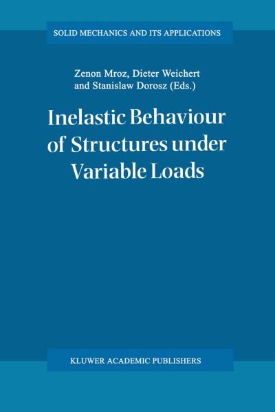 Cover for Euromech Colloquium · Inelastic Behaviour of Structures under Variable Loads - Solid Mechanics and Its Applications (Hardcover Book) [1995 edition] (1995)
