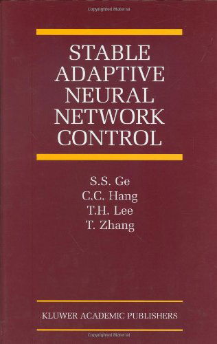 Cover for Shuzhi S. Ge · Stable Adaptive Neural Network Control - the International Series on Asian Studies in Computer and Information Science (Hardcover Book) (2001)