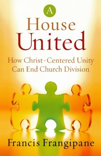 Cover for Francis Frangipane · A House United - How Christ-Centered Unity Can End Church Division (Paperback Book) (2006)