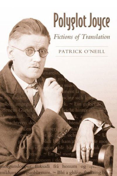 Cover for Patrick O'Neill · Polyglot Joyce: Fictions of Translation (Hardcover Book) (2005)