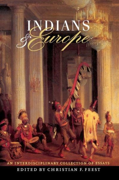 Cover for Christian F Feest · Indians and Europe: An Interdisciplinary Collection of Essays (Paperback Book) (1999)