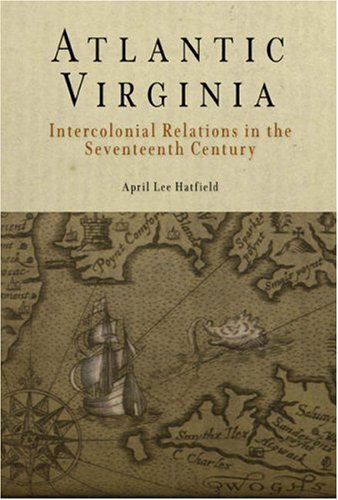Cover for April Lee Hatfield · Atlantic Virginia: Intercolonial Relations in the Seventeenth Century (Paperback Book) (2007)
