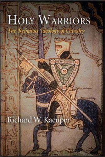 Cover for Richard W. Kaeuper · Holy Warriors: The Religious Ideology of Chivalry - The Middle Ages Series (Paperback Book) (2014)